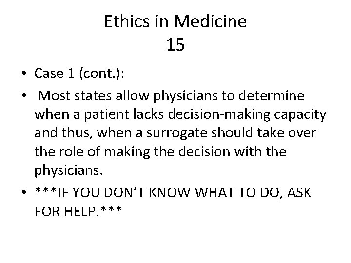 Ethics in Medicine 15 • Case 1 (cont. ): • Most states allow physicians