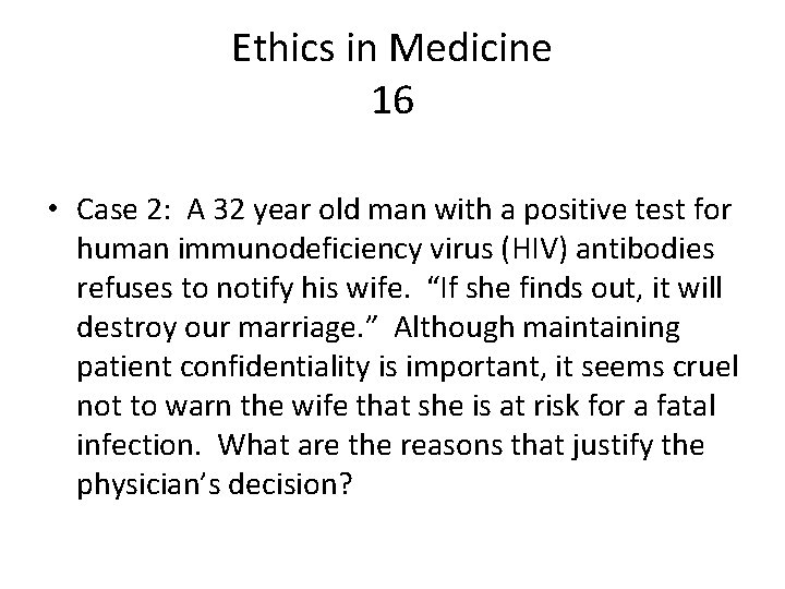 Ethics in Medicine 16 • Case 2: A 32 year old man with a
