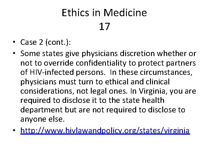 Ethics in Medicine 17 • Case 2 (cont. ): • Some states give physicians