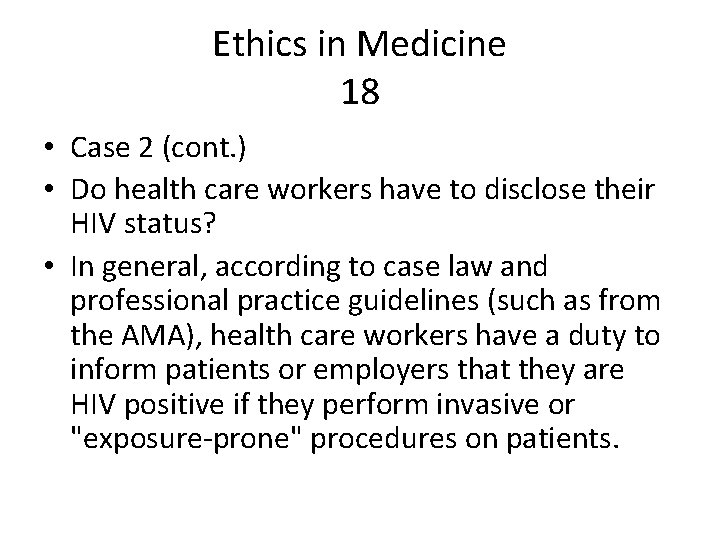 Ethics in Medicine 18 • Case 2 (cont. ) • Do health care workers
