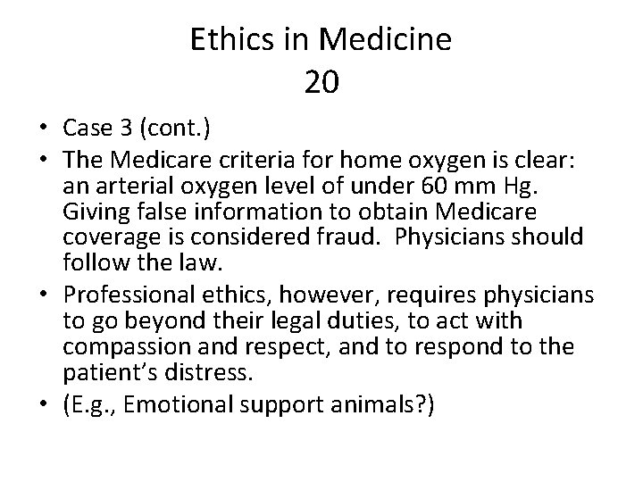 Ethics in Medicine 20 • Case 3 (cont. ) • The Medicare criteria for