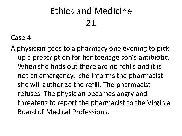 Ethics and Medicine 21 Case 4: A physician goes to a pharmacy one evening