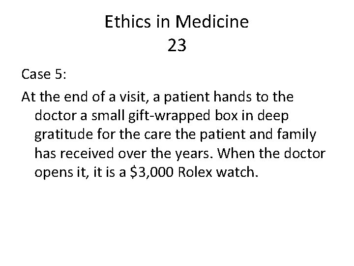 Ethics in Medicine 23 Case 5: At the end of a visit, a patient