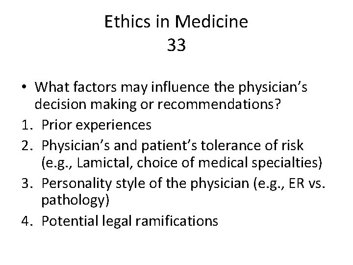 Ethics in Medicine 33 • What factors may influence the physician’s decision making or