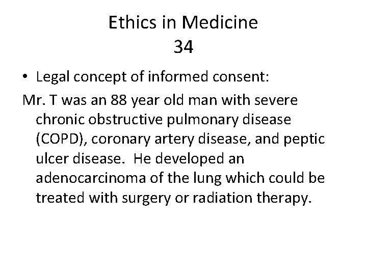 Ethics in Medicine 34 • Legal concept of informed consent: Mr. T was an