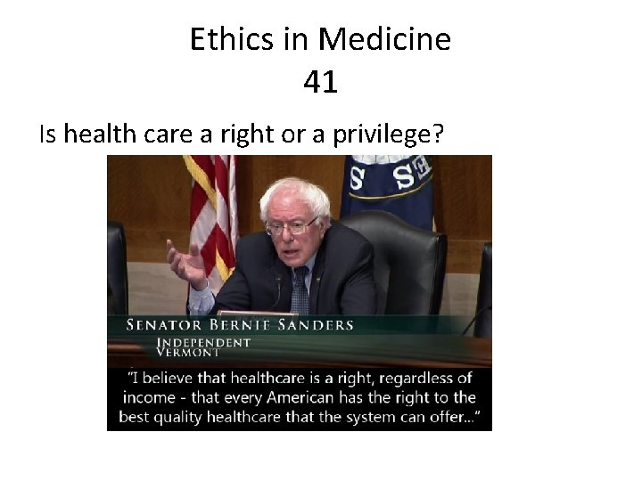 Ethics in Medicine 41 Is health care a right or a privilege? 