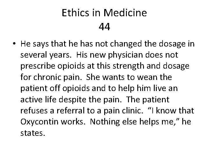 Ethics in Medicine 44 • He says that he has not changed the dosage