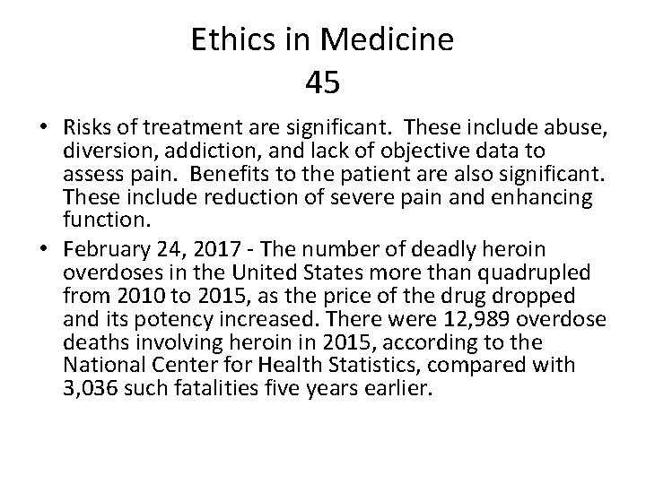 Ethics in Medicine 45 • Risks of treatment are significant. These include abuse, diversion,