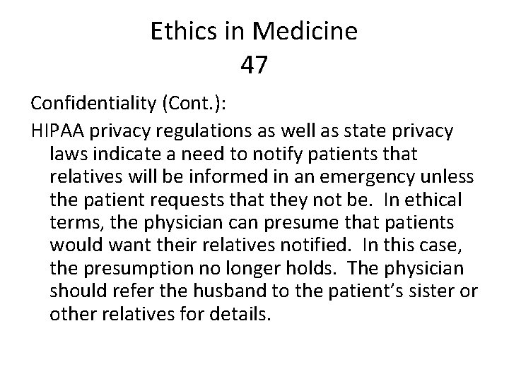 Ethics in Medicine 47 Confidentiality (Cont. ): HIPAA privacy regulations as well as state