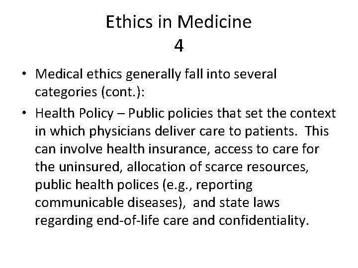 Ethics in Medicine 4 • Medical ethics generally fall into several categories (cont. ):