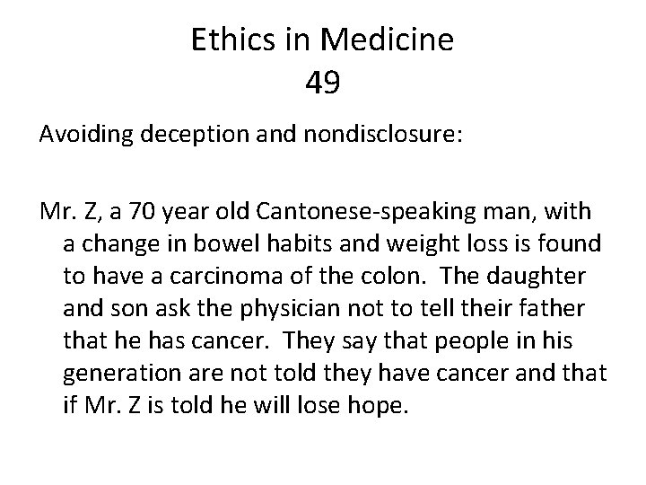 Ethics in Medicine 49 Avoiding deception and nondisclosure: Mr. Z, a 70 year old