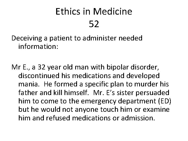 Ethics in Medicine 52 Deceiving a patient to administer needed information: Mr E. ,