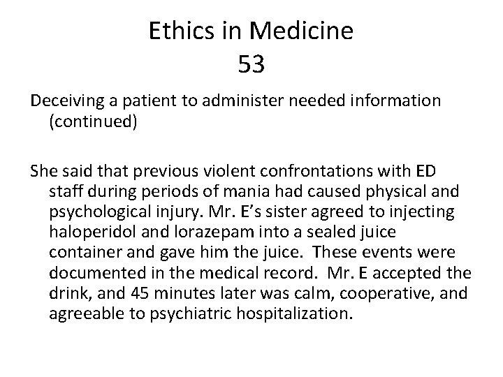 Ethics in Medicine 53 Deceiving a patient to administer needed information (continued) She said