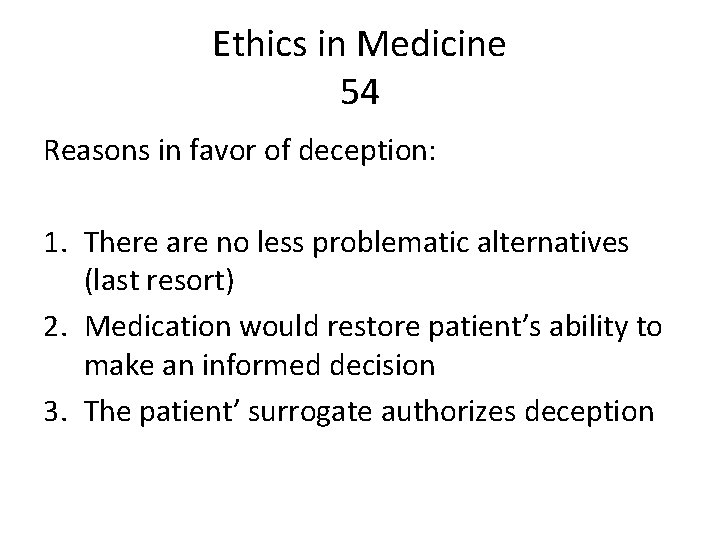 Ethics in Medicine 54 Reasons in favor of deception: 1. There are no less