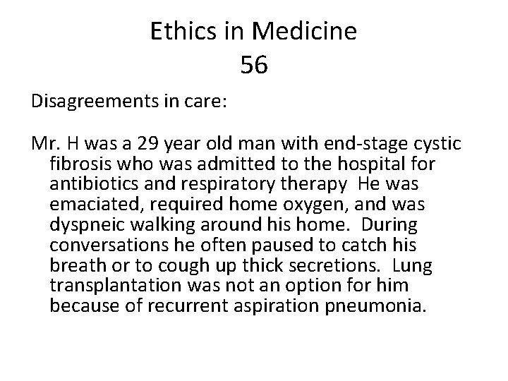 Ethics in Medicine 56 Disagreements in care: Mr. H was a 29 year old