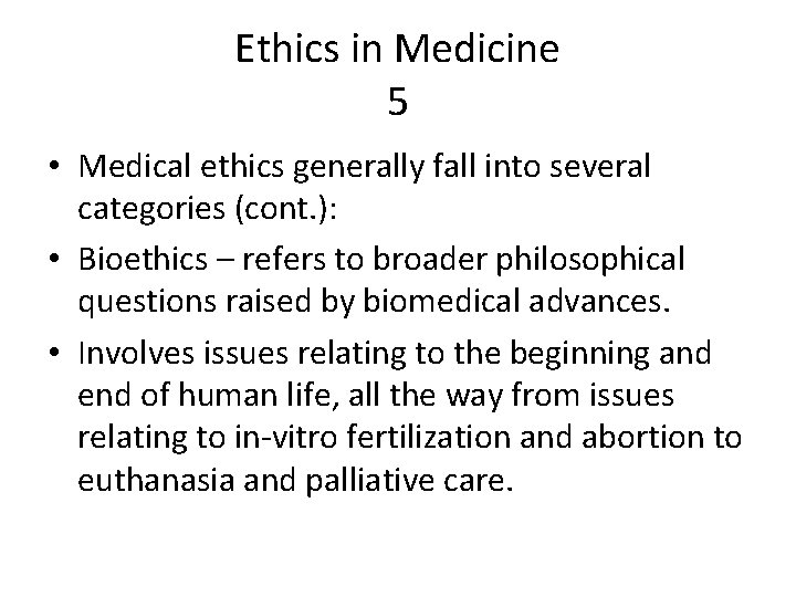 Ethics in Medicine 5 • Medical ethics generally fall into several categories (cont. ):