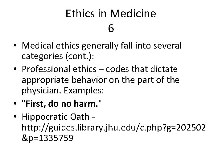 Ethics in Medicine 6 • Medical ethics generally fall into several categories (cont. ):