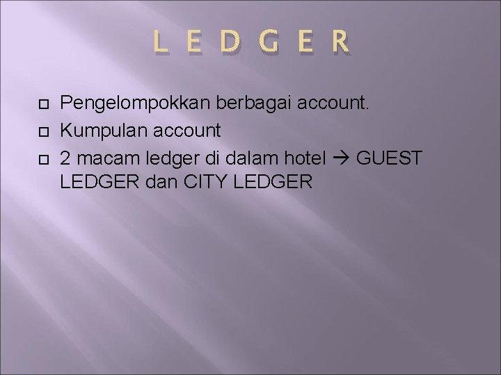 L E D G E R Pengelompokkan berbagai account. Kumpulan account 2 macam ledger