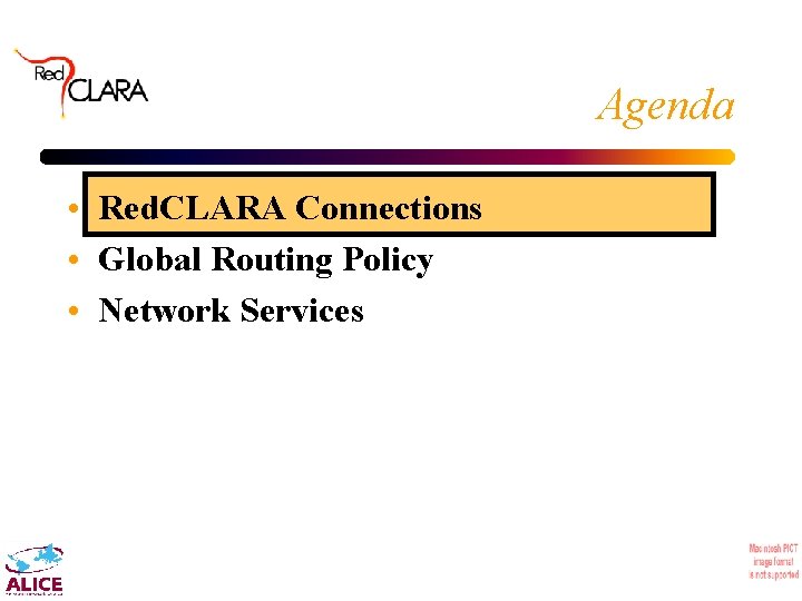 Agenda • Red. CLARA Connections • Global Routing Policy • Network Services 