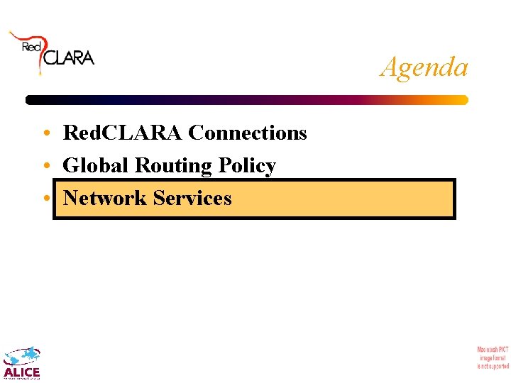 Agenda • Red. CLARA Connections • Global Routing Policy • Network Services 
