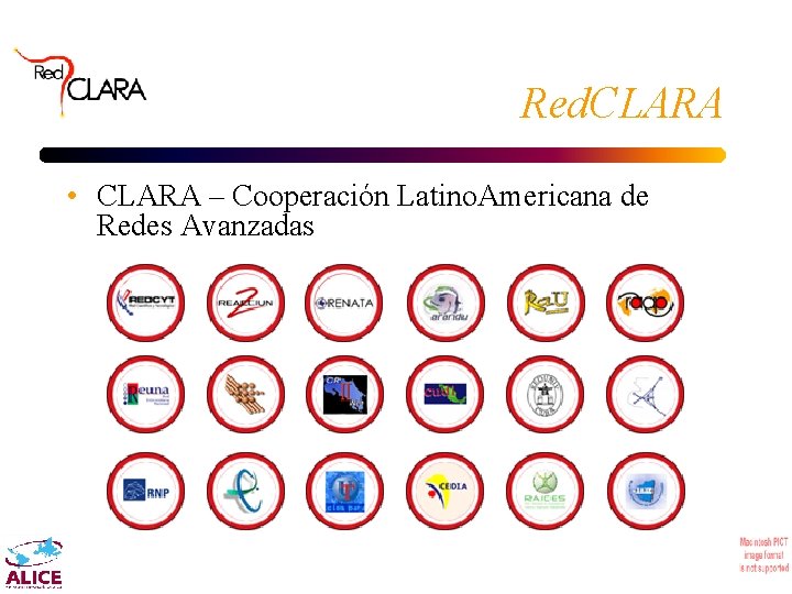 Red. CLARA • CLARA – Cooperación Latino. Americana de Redes Avanzadas 