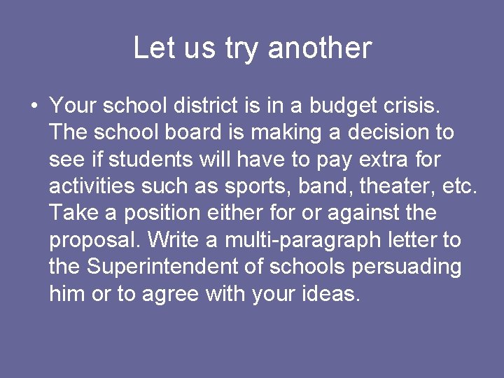 Let us try another • Your school district is in a budget crisis. The
