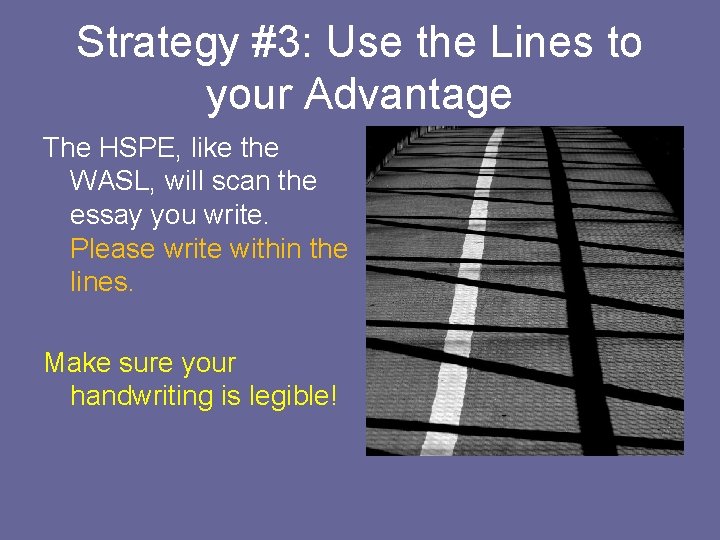 Strategy #3: Use the Lines to your Advantage The HSPE, like the WASL, will
