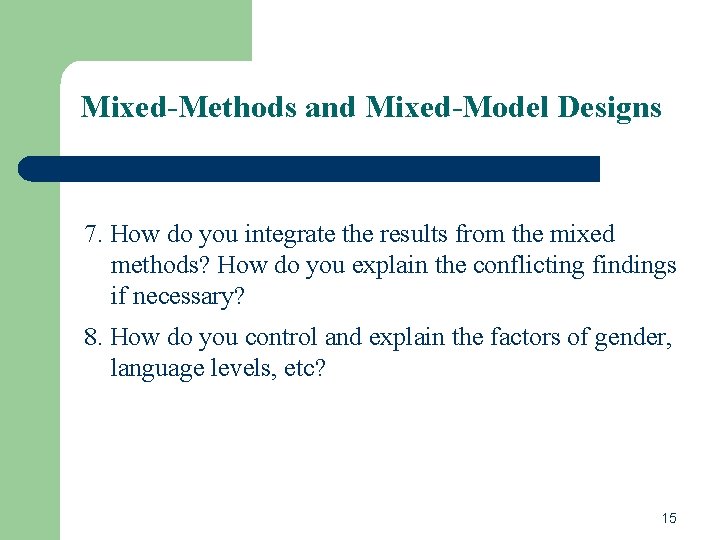 Mixed-Methods and Mixed-Model Designs 7. How do you integrate the results from the mixed