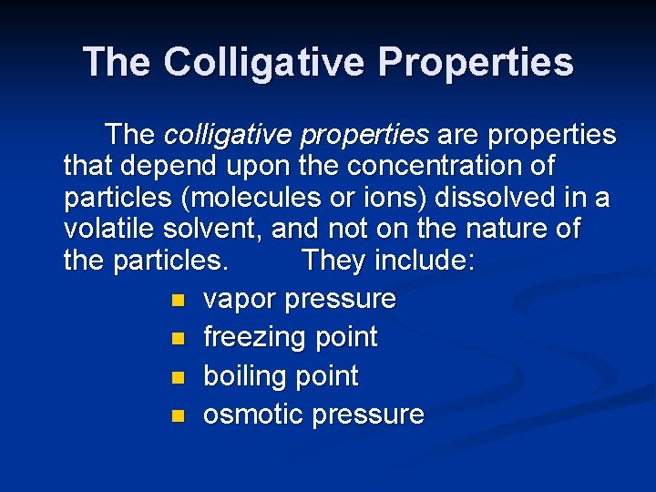 The Colligative Properties The colligative properties are properties that depend upon the concentration of