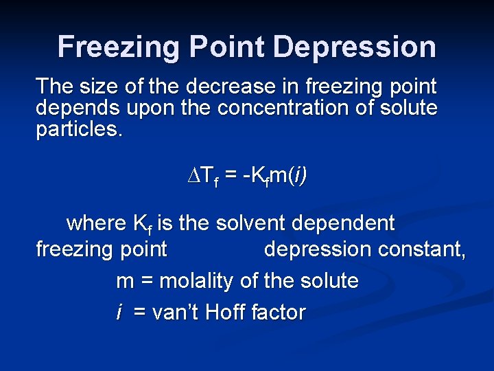 Freezing Point Depression The size of the decrease in freezing point depends upon the