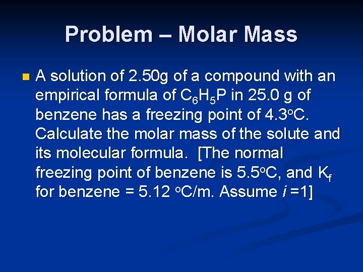Problem – Molar Mass n A solution of 2. 50 g of a compound