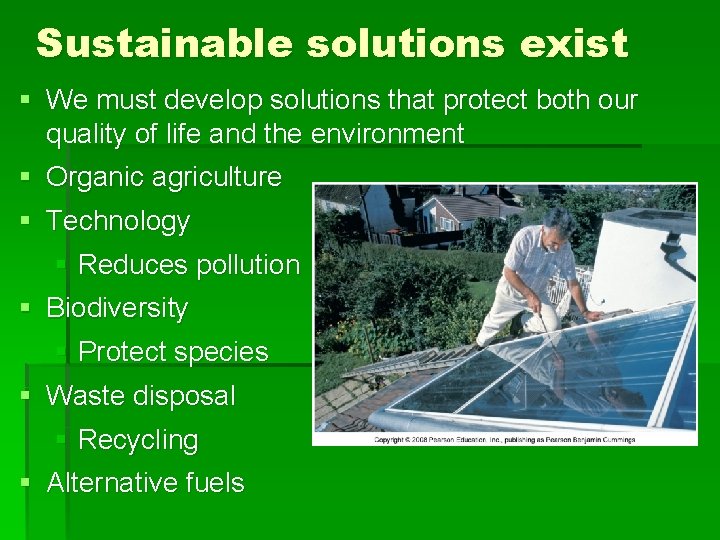 Sustainable solutions exist § We must develop solutions that protect both our quality of
