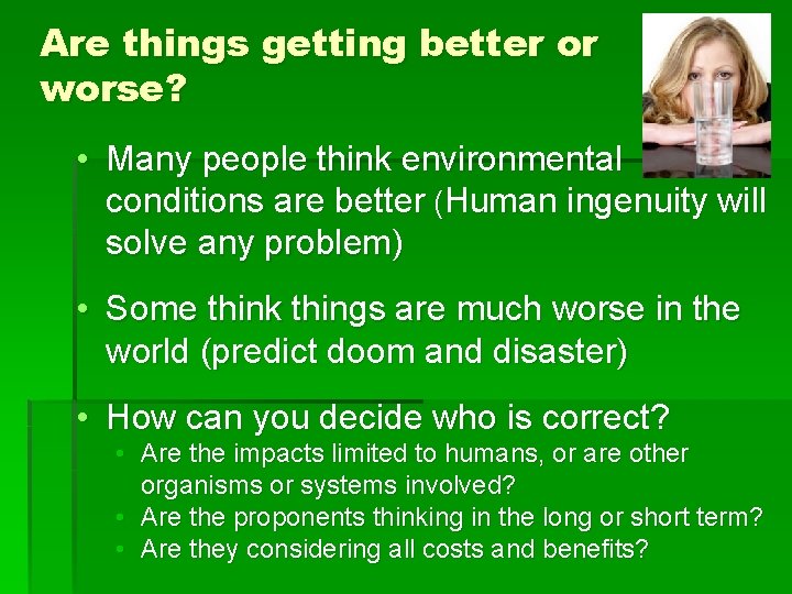 Are things getting better or worse? • Many people think environmental conditions are better