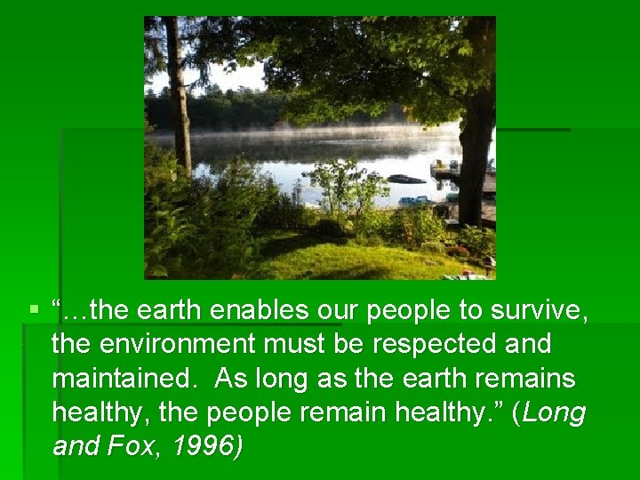 § “…the earth enables our people to survive, the environment must be respected and