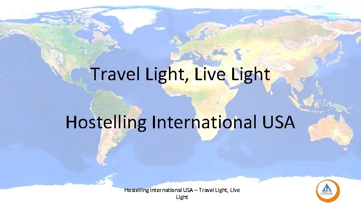 Travel Light, Live Light Hostelling International USA – Travel Light, Live Light 