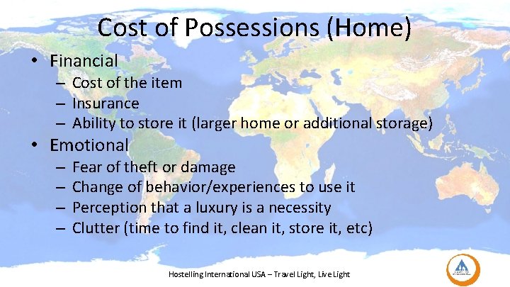 Cost of Possessions (Home) • Financial – Cost of the item – Insurance –