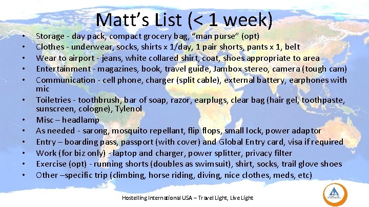  • • • Matt’s List (< 1 week) Storage - day pack, compact