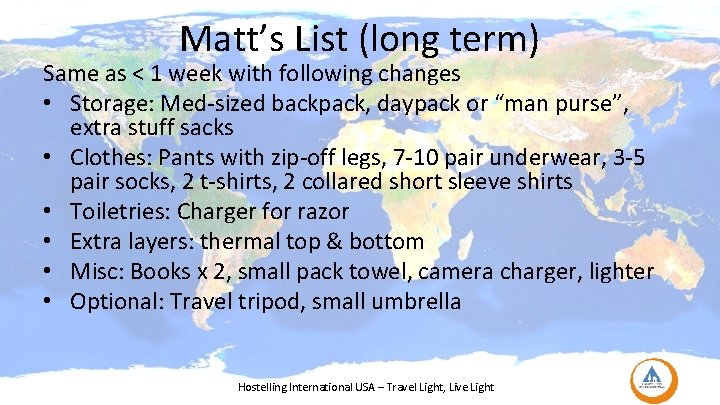 Matt’s List (long term) Same as < 1 week with following changes • Storage: