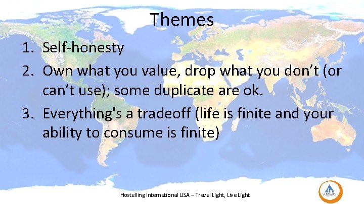 Themes 1. Self-honesty 2. Own what you value, drop what you don’t (or can’t