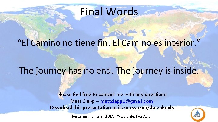 Final Words “El Camino no tiene fin. El Camino es interior. ” The journey