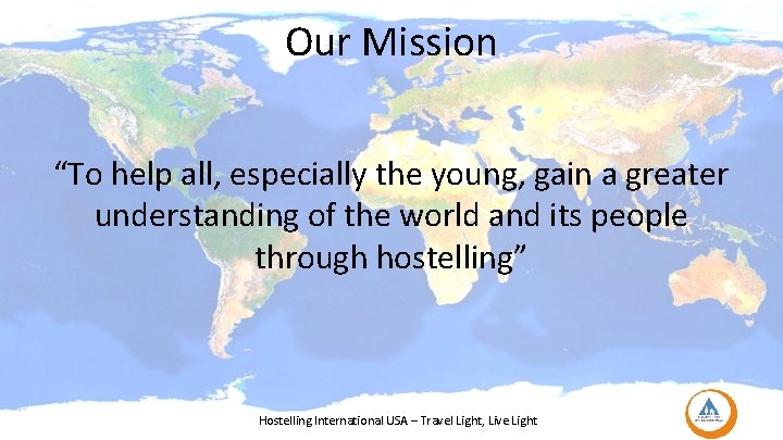 Our Mission “To help all, especially the young, gain a greater understanding of the