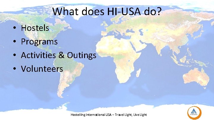 What does HI-USA do? • • Hostels Programs Activities & Outings Volunteers Hostelling International