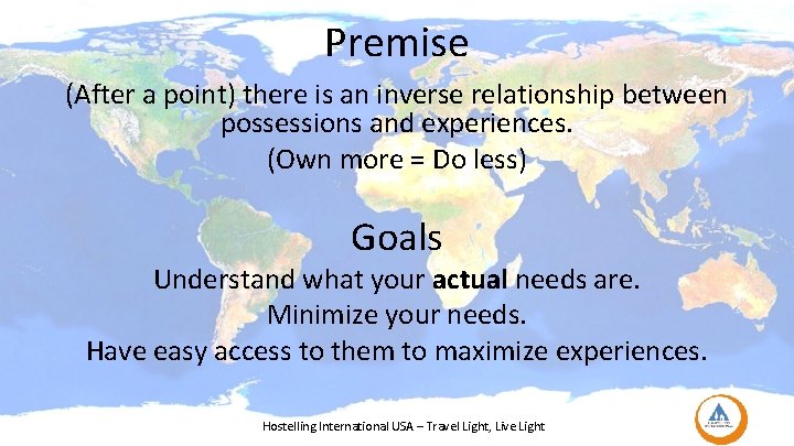 Premise (After a point) there is an inverse relationship between possessions and experiences. (Own