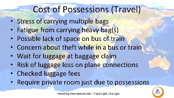 Cost of Possessions (Travel) • • Stress of carrying multiple bags Fatigue from carrying