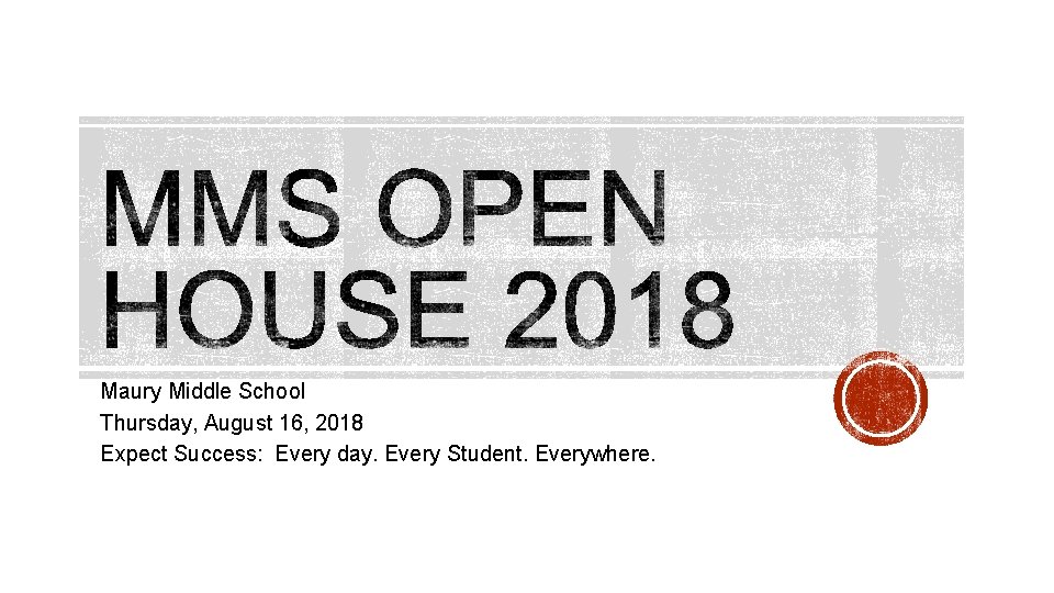 Maury Middle School Thursday, August 16, 2018 Expect Success: Every day. Every Student. Everywhere.