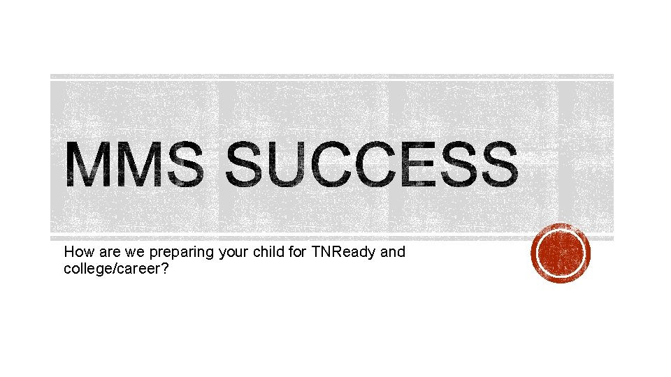 How are we preparing your child for TNReady and college/career? 