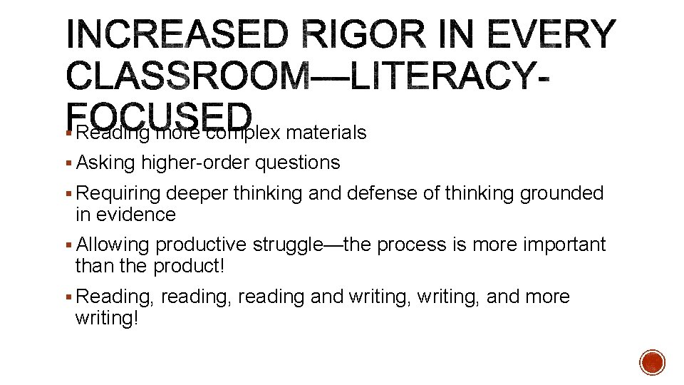 § Reading more complex materials § Asking higher-order questions § Requiring deeper thinking and