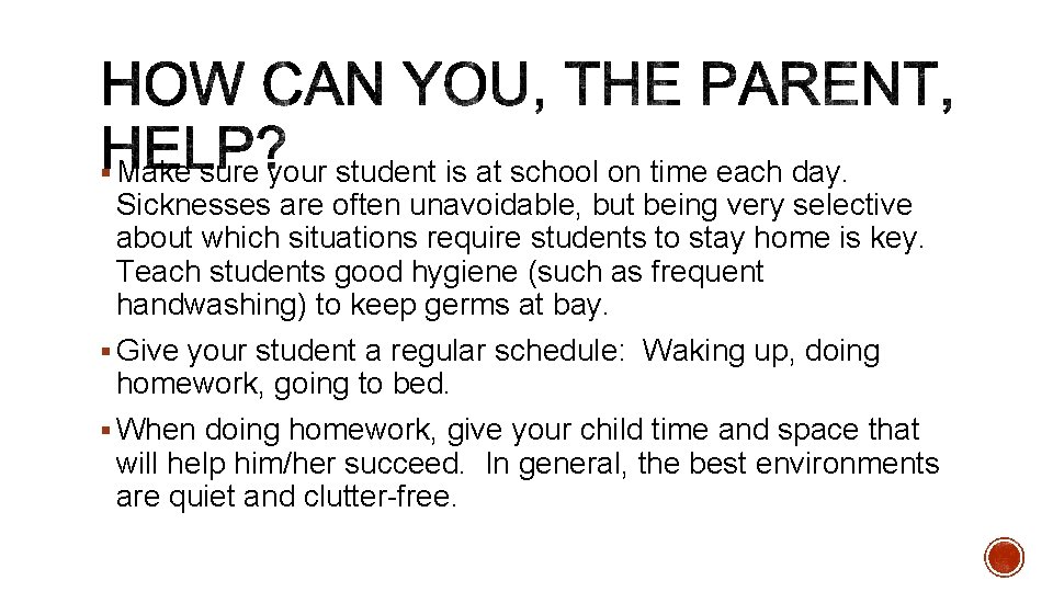 § Make sure your student is at school on time each day. Sicknesses are