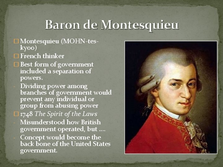 Baron de Montesquieu � Montesquieu (MOHN-tes- kyoo) � French thinker � Best form of