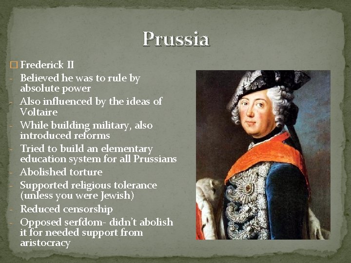 Prussia � Frederick II - Believed he was to rule by - absolute power